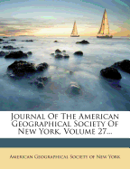 Journal of the American Geographical Society of New York, Volume 27