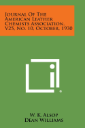 Journal of the American Leather Chemists Association, V25, No. 10, October, 1930