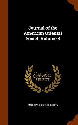 Journal of the American Oriental Societ, Volume 3 - American Oriental Society (Creator)