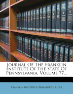 Journal of the Franklin Institute of the State of Pennsylvania, Volume 77