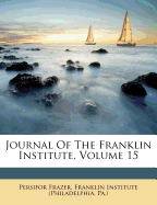 Journal of the Franklin Institute, Volume 15