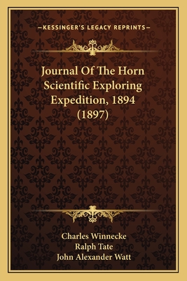 Journal Of The Horn Scientific Exploring Expedition, 1894 (1897) - Winnecke, Charles, and Tate, Ralph, and Watt, John Alexander