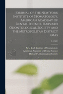 Journal of the New York Institute of Stomatology, American Academy of Dental Science, Harvard Odontological Society and the Metropolitan District (Mas; 1, (1906)