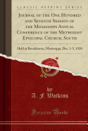 Journal of the One Hundred and Seventh Session of the Mississippi Annual Conference of the Methodist Episcopal Church, South: Held at Brookhaven, Mississippi, Dec. 1-5, 1920 (Classic Reprint)