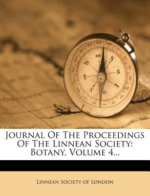 Journal of the Proceedings of the Linnean Society: Botany, Volume 4 - Linnean Society of London (Creator)