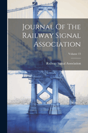 Journal Of The Railway Signal Association; Volume 13