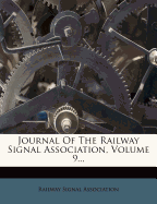 Journal of the Railway Signal Association, Volume 9