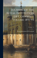 Journal of the Royal Institution of Cornwall Volume 1891-93; Volume 11