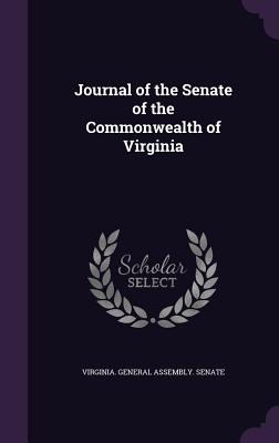 Journal of the Senate of the Commonwealth of Virginia - Virginia General Assembly Senate (Creator)