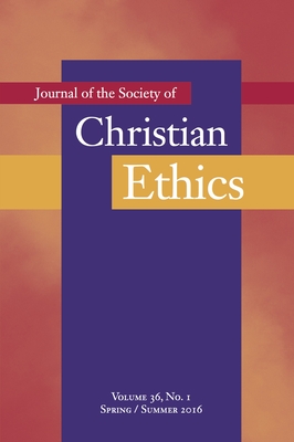 Journal of the Society of Christian Ethics: Spring/Summer 2016, Volume 36, No. 1 - Allman, Mark (Editor), and Winright, Tobias (Editor)