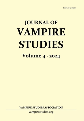Journal of Vampire Studies: Vol. 4 (2024) - Hogg, Anthony (Editor), and Boylan, Andrew M (Editor)