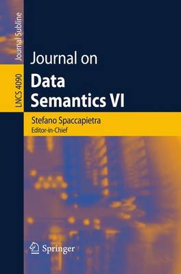 Journal on Data Semantics VI - Spaccapietra, Stefano, Dr. (Editor), and Aberer, Karl (Editor), and Cudr-Mauroux, Philippe (Editor)