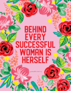 Journal to Write in - Behind Every Successful Woman Is Herself: Pink Red Floral Softcover Notebook 8.5 X 11