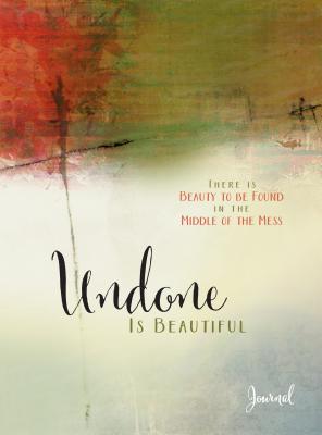 Journal: Undone is Beautiful - Cushatt, Michele