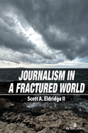 Journalism in a Fractured World: Agonism and Antagonism