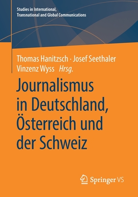 Journalismus in Deutschland, ?sterreich Und Der Schweiz - Hanitzsch, Thomas (Editor), and Seethaler, Josef (Editor), and Wyss, Vinzenz (Editor)