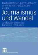 Journalismus Und Wandel: Analysedimensionen, Konzepte, Fallstudien