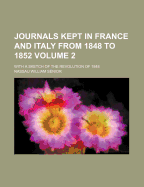 Journals Kept in France and Italy from 1848 to 1852 with a Sketch of the Revolution of 1848 - Senior, Nassau William