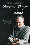 Journals of Brother Roger of Taiz, Volume 3: 1972-1976