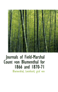 Journals of Field-Marshal Count Von Blumenthal for 1866 and 1870-71
