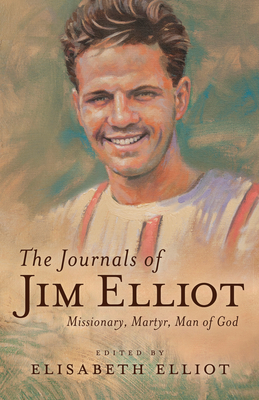 Journals of Jim Elliot - Elliot, Elisabeth Ed