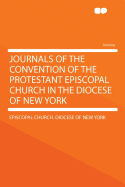 Journals of the Convention of the Protestant Episcopal Church in the Diocese of New York