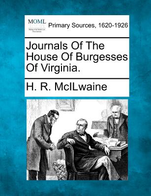 Journals of the House of Burgesses of Virginia. - McIlwaine, H R