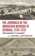 Journals of the Moravian Mission to Georgia, 1734-1737: From Herrnhut to Savannah