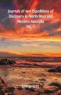 Journals Of Two Expeditions Of Discovery In North-West And Western Australia,: Vol. 1