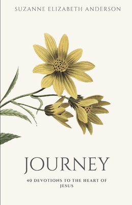 Journey: 40 devotions to the heart of Jesus: A Lent Devotional 2024 - Anderson, Suzanne Elizabeth