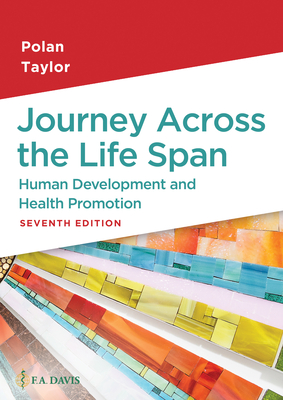 Journey Across the Life Span: Human Development and Health Promotion - Polan, Elaine U, MS, PhD, and Taylor, Daphne R, RN, MS