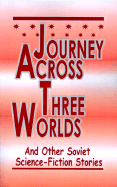 Journey Across Three Worlds: Science-Fiction Stories