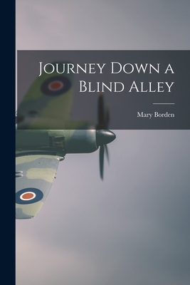 Journey Down a Blind Alley - Borden, Mary