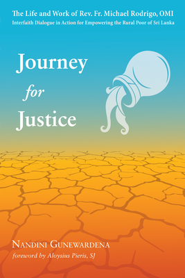 Journey for Justice - Gunewardena, Nandini, and Pieris, Aloysius Sj (Foreword by)