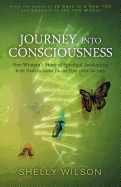 Journey Into Consciousness: One Woman's Story of Spiritual Awakening
