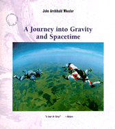 Journey Into Gravity - Wheeler, John Archibald