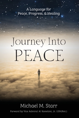 Journey Into Peace: A Language for Peace, Progress, & Healing - Starr, Michael M