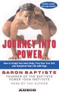 Journey Into Power: How to Sculpt Your Ideal Body, Free Your True Self, and Transform Your Life with Baptiste Power Vinyasa Yoga - Baptiste, Baron (Read by)