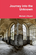 Journey into the Unknown: Michael J Bryant