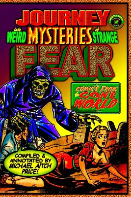 Journey into Weird Mysteries of Strange Fear: Comics from the Gone World - Price, Michael Aitch