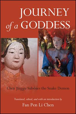 Journey of a Goddess: Chen Jinggu Subdues the Snake Demon - Chen, Fan Pen Li (Introduction by), and Chen, Fan-Pen Li