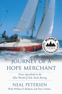 Journey of a Hope Merchant: From Apartheid to the Elite World of Solo Yacht Racing - Petersen, Neal, and P Baldwin, William, and Fulcher, Patty