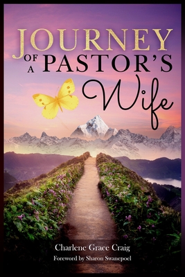 Journey Of A Pastor's Wife - Swanepoel, Sharon (Foreword by), and Craig, Charlene Grace