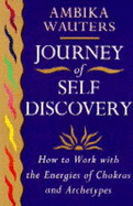 Journey of Self-Discovery: How to Work with the Energies of Chakras and Archetypes