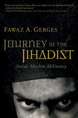 Journey of the Jihadist: Inside Muslim Militancy - Gerges, Fawaz A