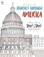 Journey through America - A stress-relieving Dot to Dot experience: Extreme Dot to Dot Puzzles Books for Adults - Anni Sparrow presents Challenges to Complete and Color - Landscape, Places, Buildings