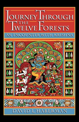 Journey Through the Twelve Forests: An Encounter with Krishna - Haberman, David L