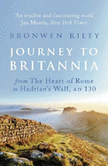 Journey to Britannia: From the Heart of Rome to Hadrian's Wall, AD 130