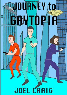 Journey To Gaytopia - Craig, Joel