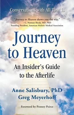 Journey to Heaven: An Insider's Guide to the Afterlife - Peirce, Penney (Foreword by), and Salisbury, Anne, and Meyerhoff, Greg